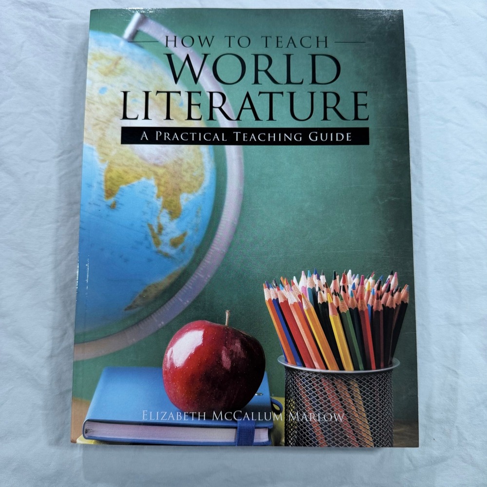 How to Teach World Literature Practical Teaching Guide Elizabeth Marlow